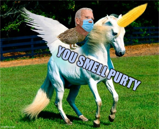 Reclaiming My Cob | YOU SMELL PURTY | image tagged in unicorn on the cob | made w/ Imgflip meme maker