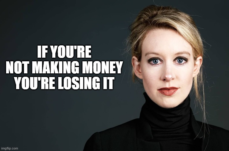 IF YOU'RE NOT MAKING MONEY YOU'RE LOSING IT | image tagged in LinkedInLunatics | made w/ Imgflip meme maker