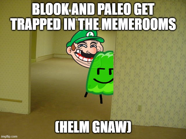 Helm Gnaw.mp3 | BLOOK AND PALEO GET TRAPPED IN THE MEMEROOMS; (HELM GNAW) | image tagged in the backrooms | made w/ Imgflip meme maker