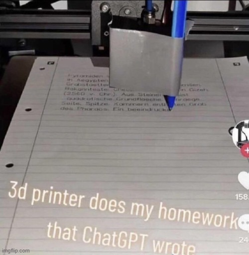 image tagged in 3d printing,chatgpt,cheating,homework,funny memes,repost | made w/ Imgflip meme maker