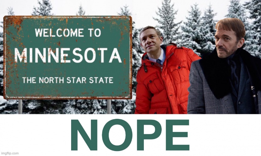 Welcome to Minnesota Nope Fargo Meme | image tagged in welcome to minnesota nope fargo meme | made w/ Imgflip meme maker