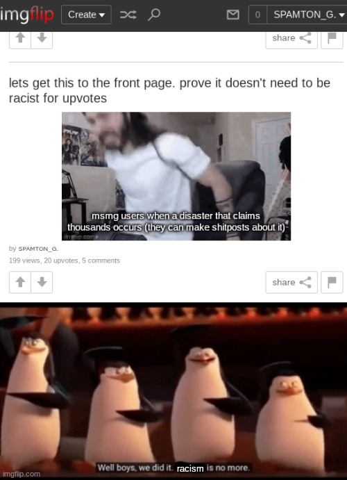 racism | image tagged in well boys we did it blank is no more | made w/ Imgflip meme maker