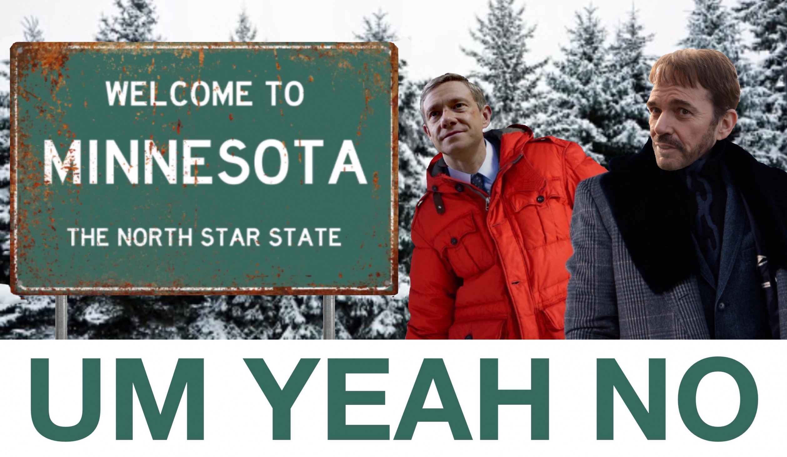 High Quality Welcome to Minnesota Um Yeah No Fargo Meme Blank Meme Template