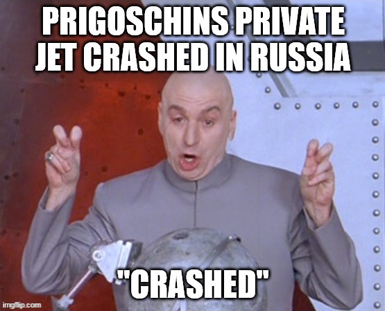 "crashed" | image tagged in vladimir putin,russia,wagner,politics | made w/ Imgflip meme maker