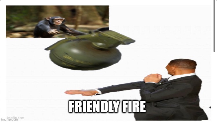 Darker than dark humor | FRIENDLY FIRE | image tagged in will smith throws grenade at monkey | made w/ Imgflip meme maker