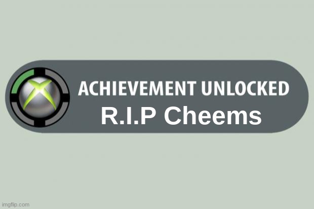 achievement unlocked | R.I.P Cheems | image tagged in achievement unlocked | made w/ Imgflip meme maker