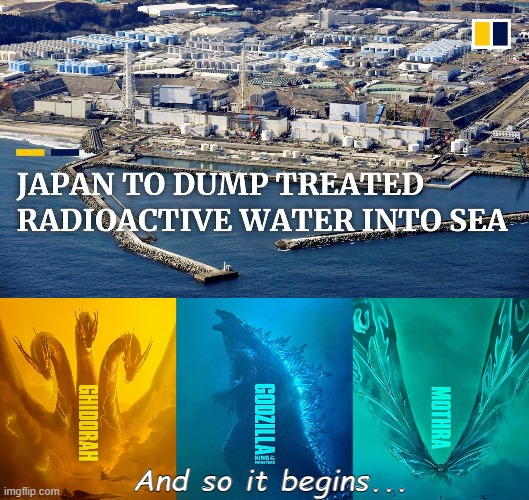 Origin story... | And so it begins... | image tagged in japan,fukushima nuclear plant,godzilla,mothra,gihdorah | made w/ Imgflip meme maker
