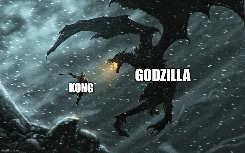 Godzilla vs. Kong meme | GODZILLA; KONG | image tagged in dovahkiin vs alduin | made w/ Imgflip meme maker