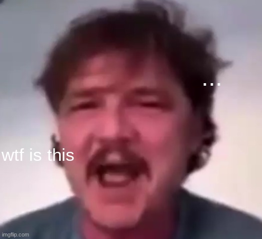 pedro stare | ... wtf is this | image tagged in pedro stare | made w/ Imgflip meme maker