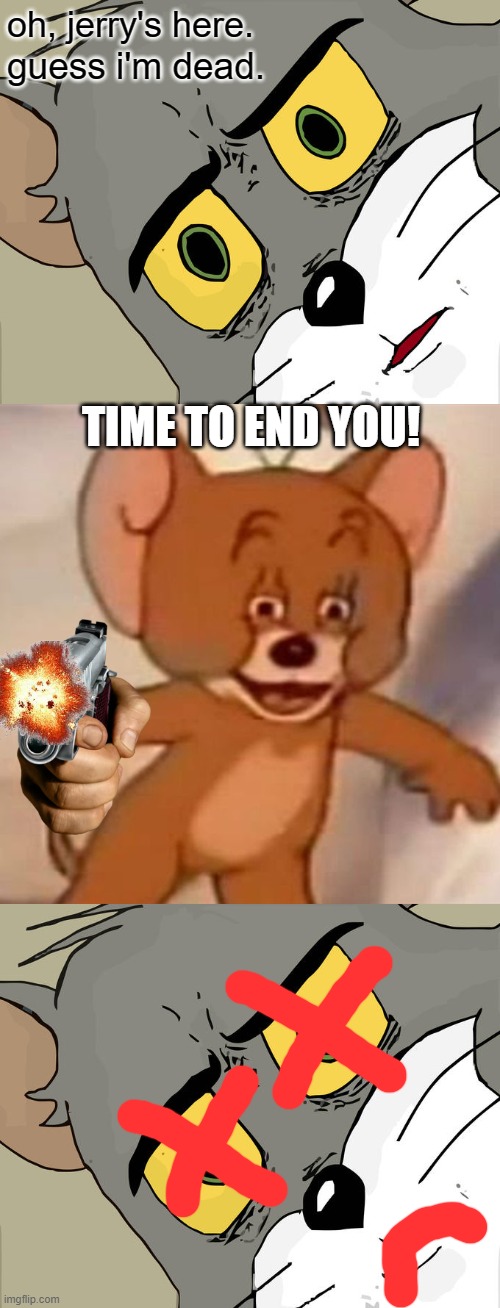 jerry joins team wheatley | oh, jerry's here. guess i'm dead. TIME TO END YOU! | image tagged in memes,unsettled tom,polish jerry | made w/ Imgflip meme maker