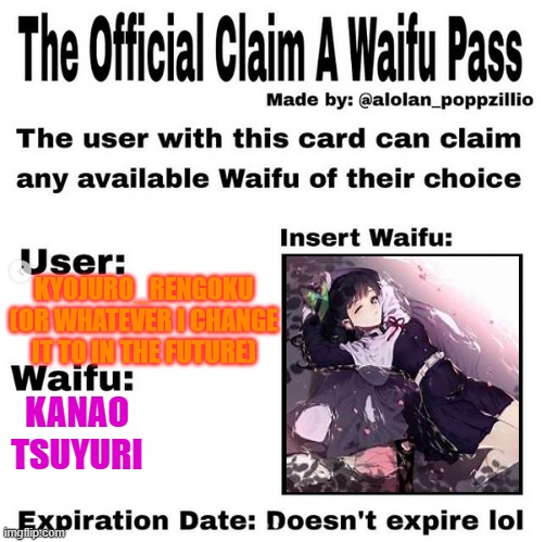 Official claim a waifu pass | KYOJURO_RENGOKU (OR WHATEVER I CHANGE IT TO IN THE FUTURE); KANAO TSUYURI | image tagged in official claim a waifu pass | made w/ Imgflip meme maker