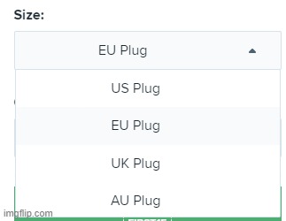 Guys, which size should I get? EU, US, UK or EU plug? | made w/ Imgflip meme maker