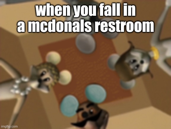 you hit your head | when you fall in a mcdonals restroom | image tagged in trippy | made w/ Imgflip meme maker