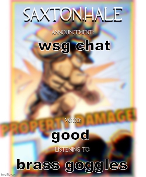 SAXTONNN HALEEEEE (thanks .medic.) | wsg chat; good; brass goggles | image tagged in saxtonnn haleeeee thanks medic | made w/ Imgflip meme maker