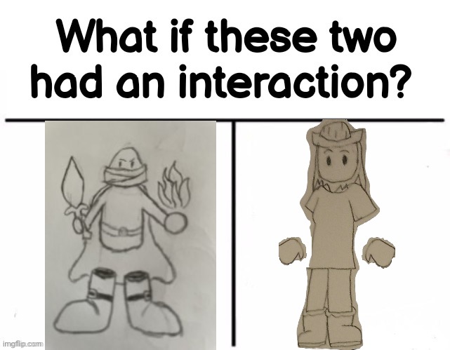 I mean they’re both dead so | image tagged in what if these two had an interaction | made w/ Imgflip meme maker