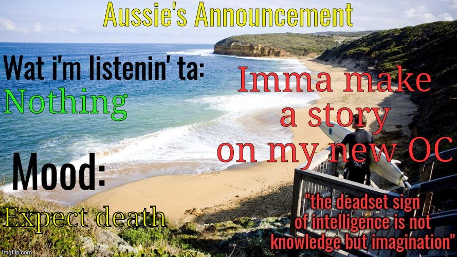 He also has lag, it depends on the fabric of the universe, if it's unstable, he lags | Imma make a story on my new OC; Nothing; Expect death | image tagged in aussie's announcement template | made w/ Imgflip meme maker