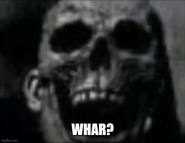 mr incredible skull | WHAR? | image tagged in mr incredible skull | made w/ Imgflip meme maker