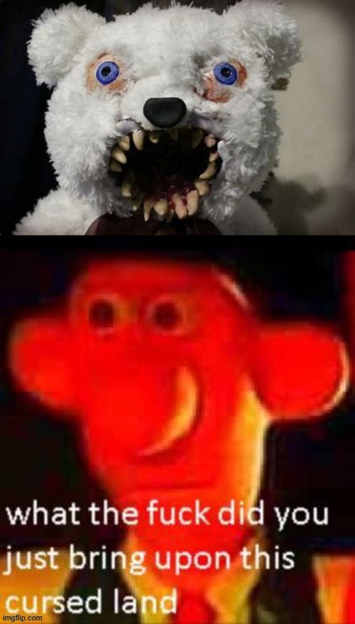 Scarebear | image tagged in funny,memes,cursed image | made w/ Imgflip meme maker