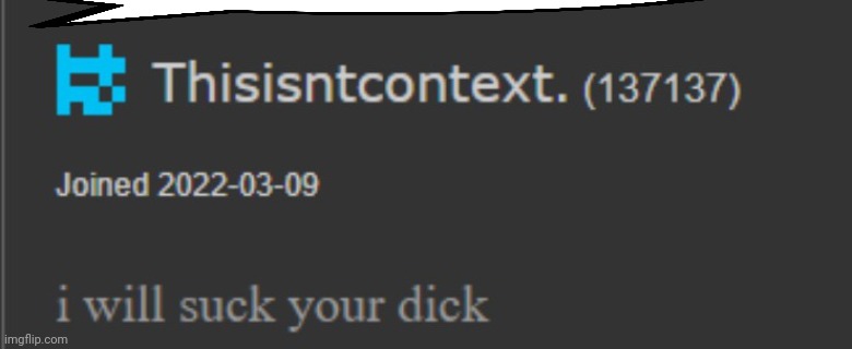 Did you know that this tag line was inspect elemented? | image tagged in i will suck your privates | made w/ Imgflip meme maker