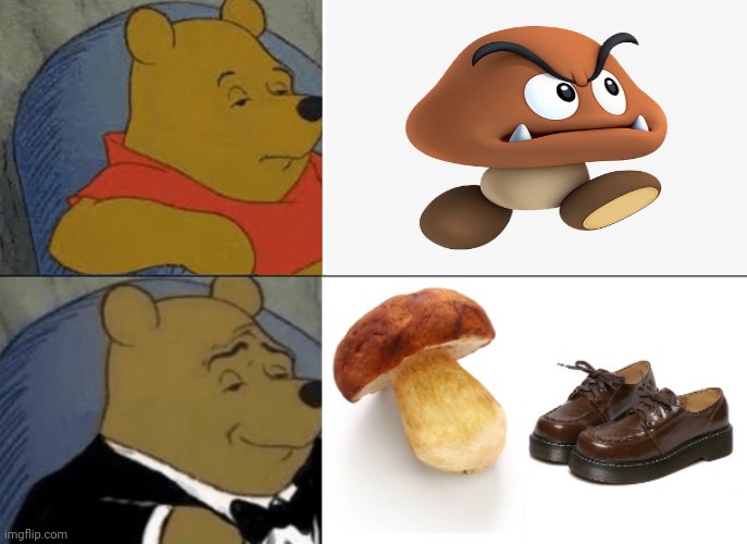 Goomba: Mushroom wearing a shoe | image tagged in memes,tuxedo winnie the pooh,goomba,mushroom,dank memes,dank meme | made w/ Imgflip meme maker