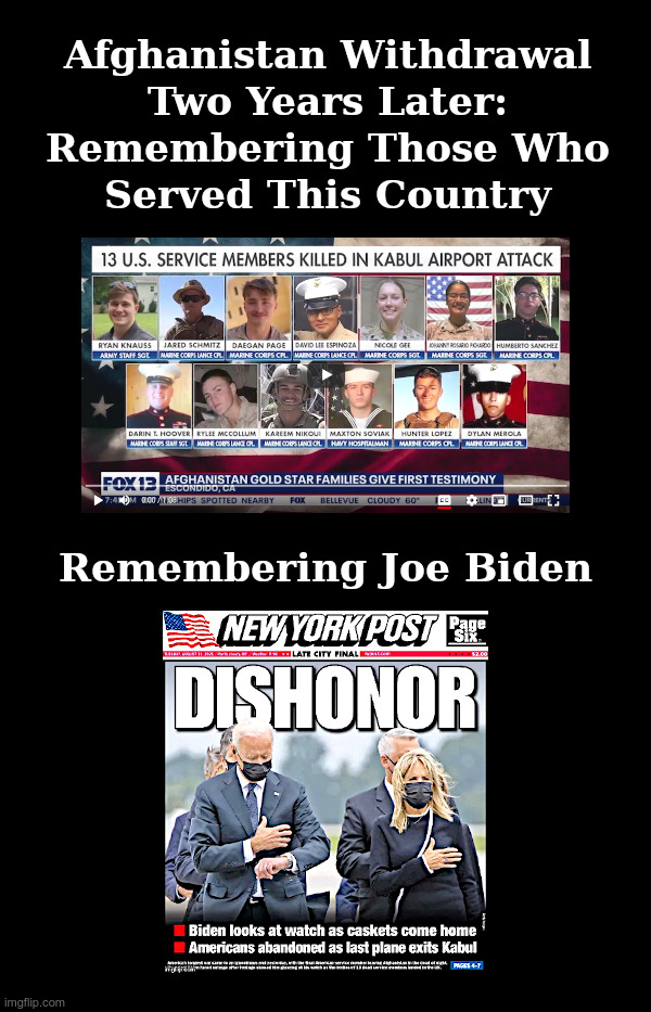 Remembering Those Who Served | image tagged in joe biden,afghanistan,withdrawal,fiasco | made w/ Imgflip meme maker