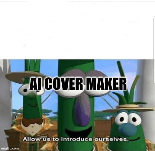 AI COVER MAKER | image tagged in allow us to introduce ourselves | made w/ Imgflip meme maker