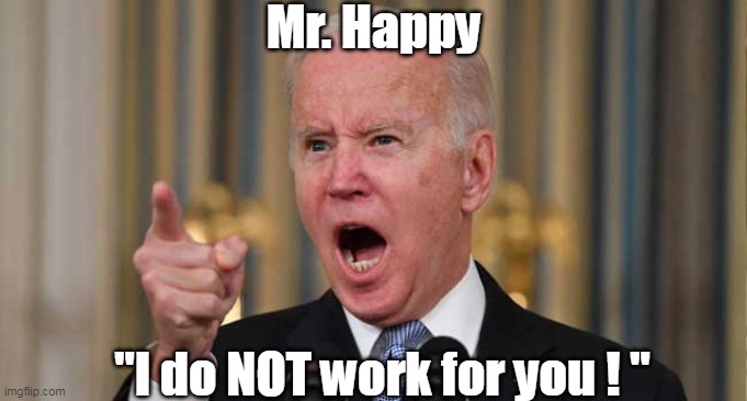 Mr. Happy "I do NOT work for you ! " | made w/ Imgflip meme maker