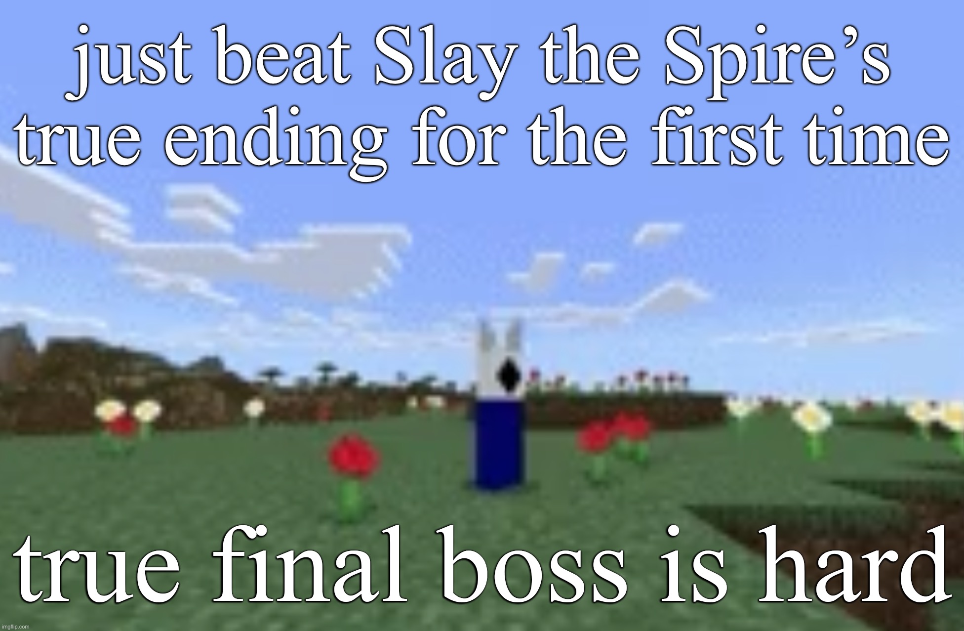 swssgsahadessdwdmMienHSJWNCWRAFFTFDDRTRD | just beat Slay the Spire’s true ending for the first time; true final boss is hard | image tagged in swssgsahadessdwdmmienhsjwncwrafftfddrtrd | made w/ Imgflip meme maker