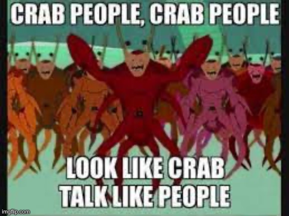 Crab people crab people look like crab talk like people | image tagged in south park,crab | made w/ Imgflip meme maker