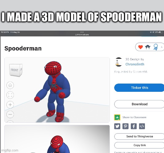 Spooderman | I MADE A 3D MODEL OF SPOODERMAN | image tagged in 3d printing,3d animation | made w/ Imgflip meme maker