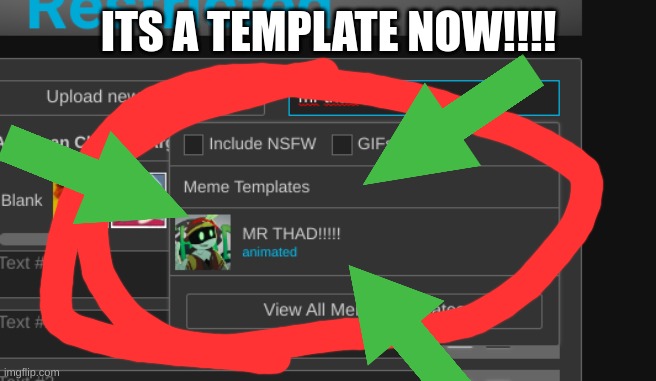ITS A TEMPLATE NOW!!!! | made w/ Imgflip meme maker