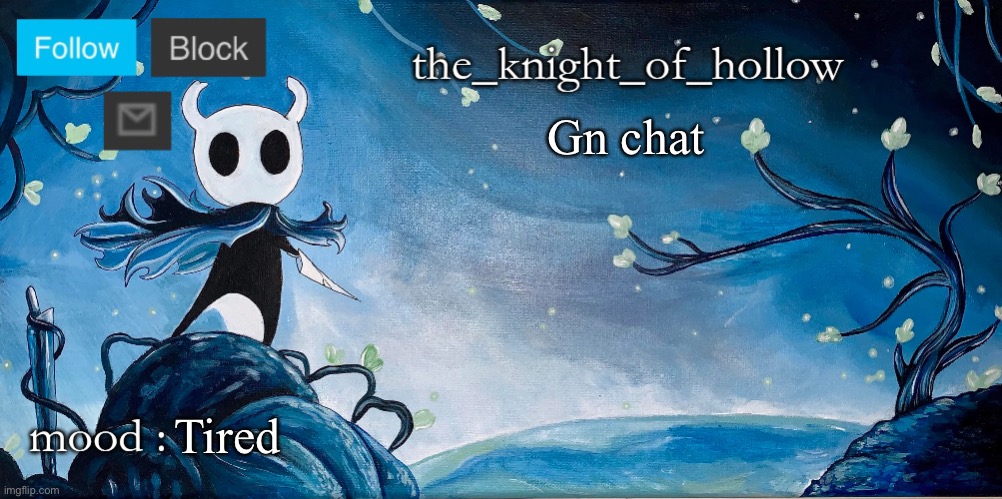 the_knight_of_hollow thing | Gn chat; Tired | image tagged in the_knight_of_hollow thing | made w/ Imgflip meme maker