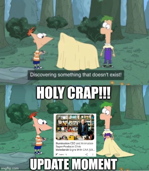 Holy Crap!!! Update Moment | HOLY CRAP!!! UPDATE MOMENT | image tagged in discovering something that doesn t exist,breaking news,report,funny memes,illumination,chris meledandri | made w/ Imgflip meme maker