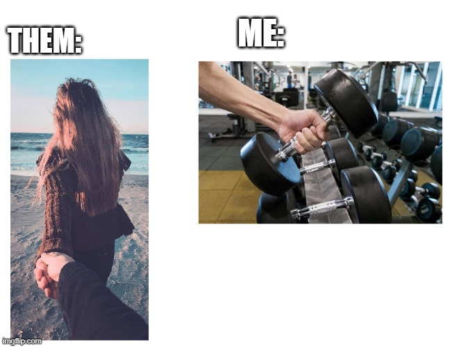 hold | ME:; THEM: | image tagged in holding hands,gym | made w/ Imgflip meme maker