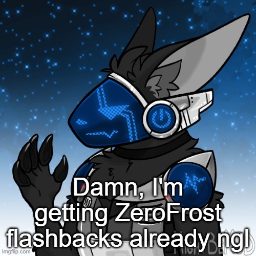 Cheez The Protogen | Damn, I'm getting ZeroFrost flashbacks already ngl | image tagged in cheez the protogen | made w/ Imgflip meme maker