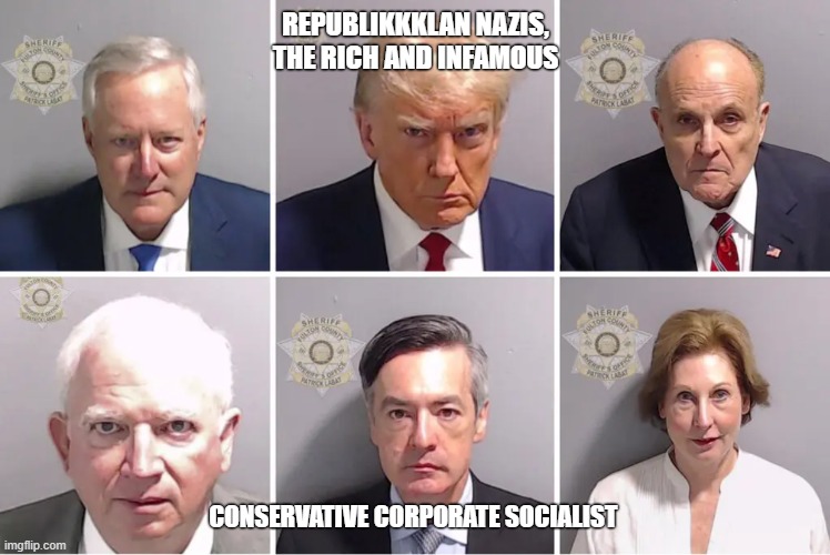 Trump Traitors | REPUBLIKKKLAN NAZIS, THE RICH AND INFAMOUS; CONSERVATIVE CORPORATE SOCIALIST | made w/ Imgflip meme maker