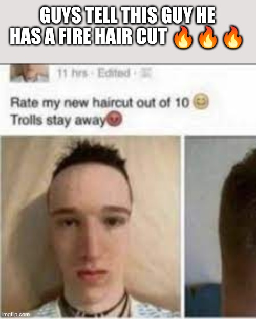why does he kinda look like mark zuc ?? | GUYS TELL THIS GUY HE HAS A FIRE HAIR CUT 🔥🔥🔥 | image tagged in 10 / 10 haircut,memes,relatable,fun,haircut,10 | made w/ Imgflip meme maker