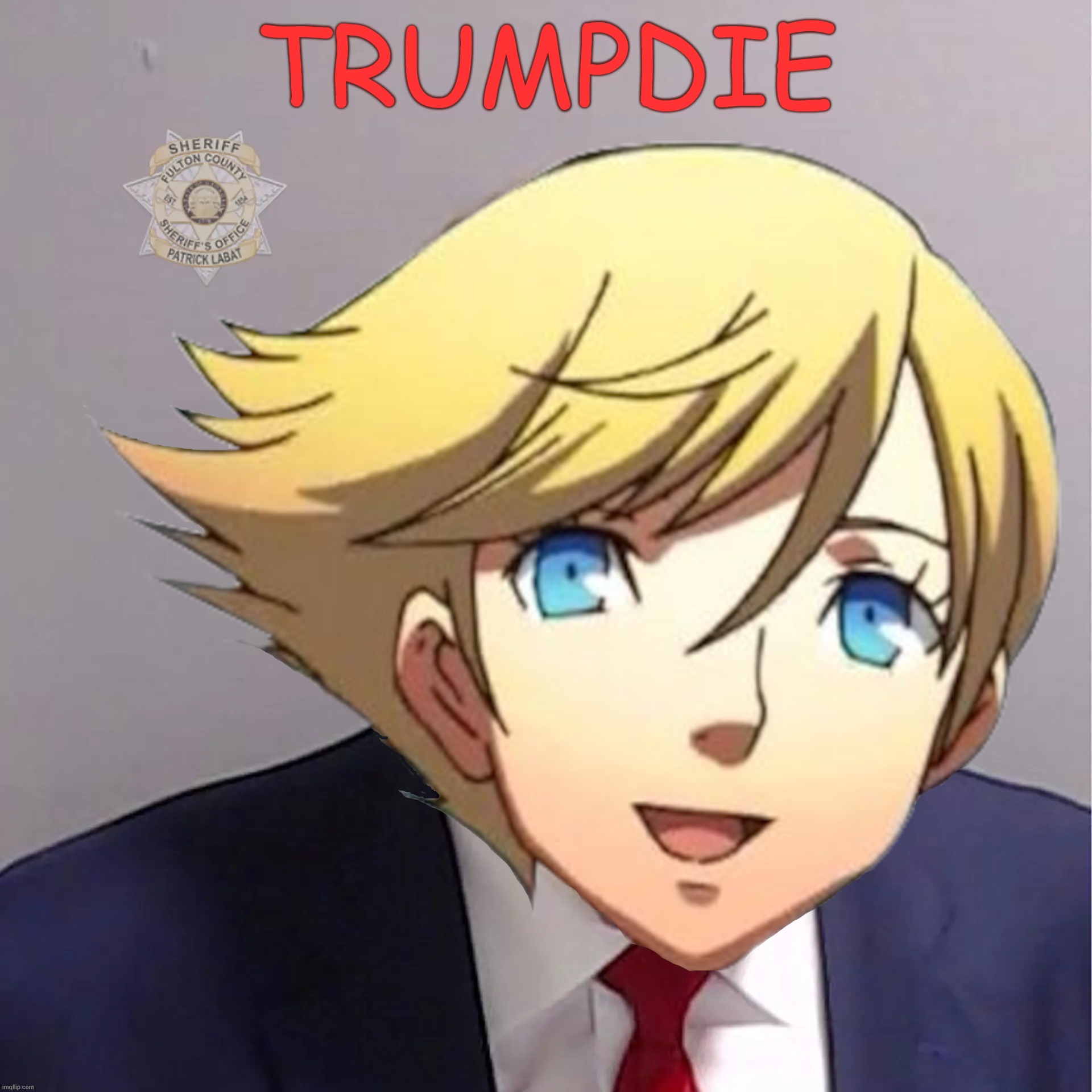 TrumpDie part 1 | TRUMPDIE | image tagged in trump,teddie,persona,georgia,inditement,republican | made w/ Imgflip meme maker