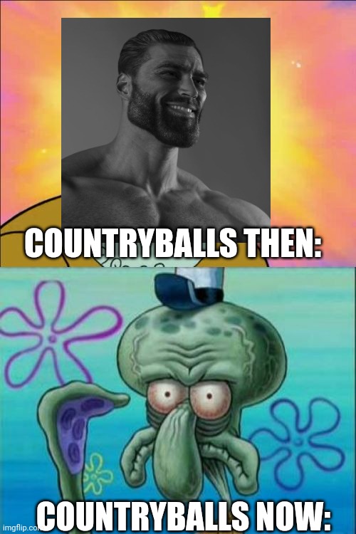 Squidward Meme | COUNTRYBALLS THEN:; COUNTRYBALLS NOW: | image tagged in memes,funny | made w/ Imgflip meme maker