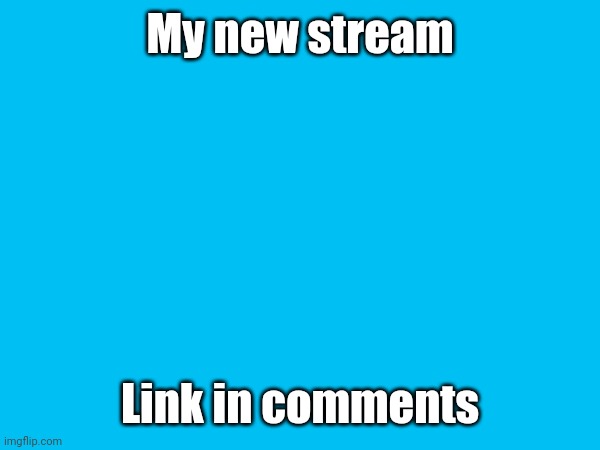 imgflip.com/m/OpenAI | My new stream; Link in comments | image tagged in openai | made w/ Imgflip meme maker