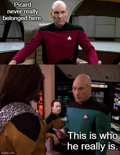 Picard was misplaced by Starfleet | Picard never really belonged here. This is who he really is. | image tagged in picard in captain's chair,star trek the next generation | made w/ Imgflip meme maker