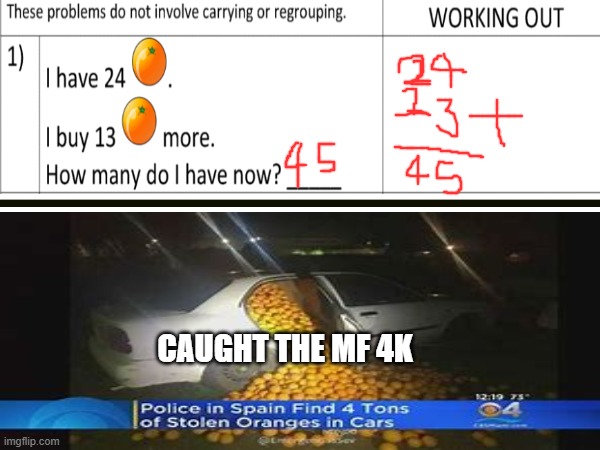 FINALLY CAUGHT HIM IN 4K. PLS LEAVE SOMTHIGH IN THE COMMENT SECTION THAT MEANS A LOT. | CAUGHT THE MF 4K | image tagged in math is math,dark humor | made w/ Imgflip meme maker
