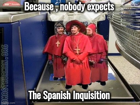 Because , nobody expects The Spanish Inquisition | made w/ Imgflip meme maker