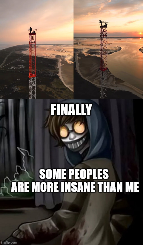 Creepypasta ticci tobs | FINALLY; SOME PEOPLES  ARE MORE INSANE THAN ME | image tagged in ticci toby,creepypasta,meme,germany,template,latticeclimbing | made w/ Imgflip meme maker