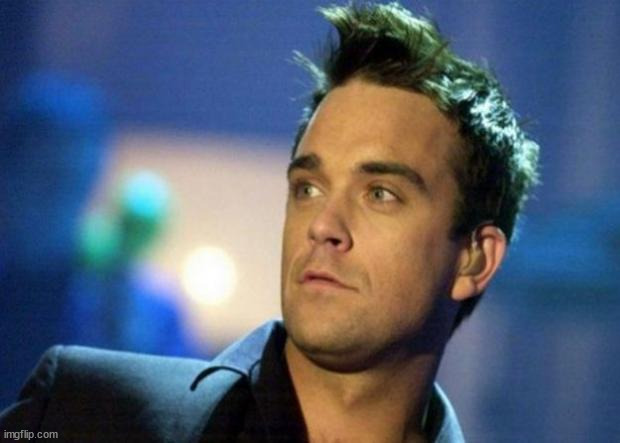 Robbie Williams | image tagged in robbie williams | made w/ Imgflip meme maker