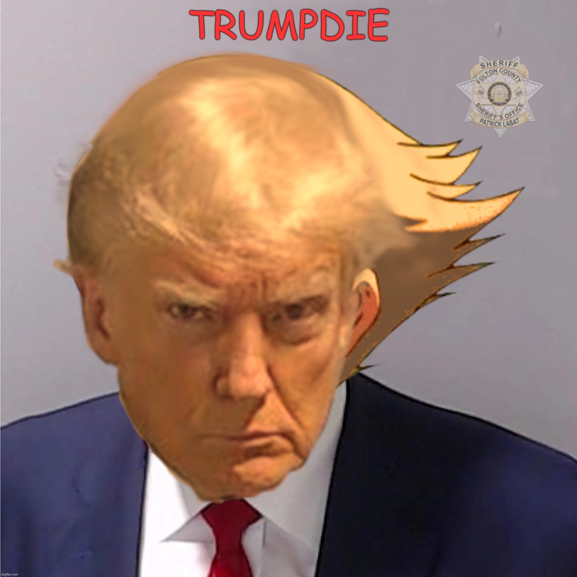 TrumpDie part 6 | TRUMPDIE | image tagged in trump,teddie,persona,georgia,inditement,republican | made w/ Imgflip meme maker