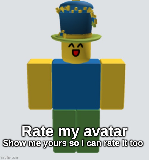 Rate my avatar; Show me yours so i can rate it too | made w/ Imgflip meme maker