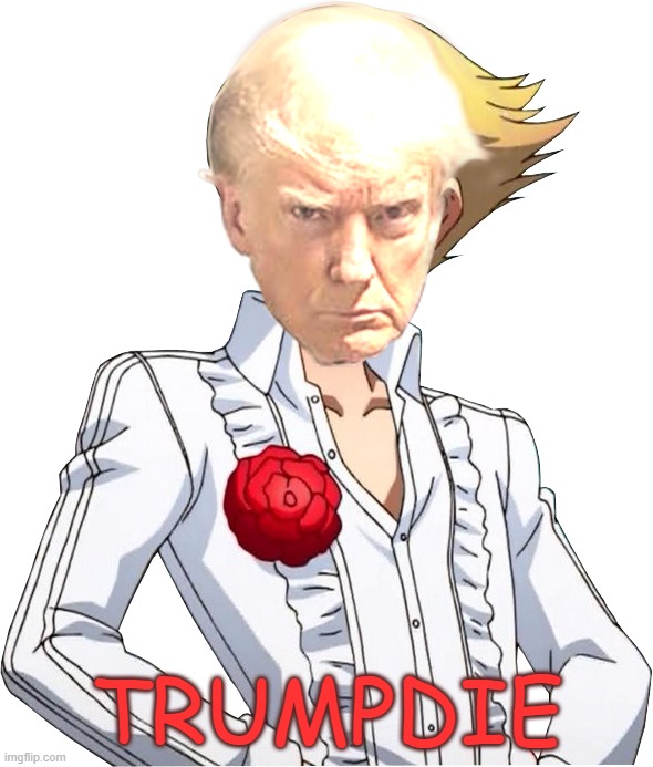 TrumpDie part 2 | TRUMPDIE | image tagged in trump,teddy,persona,georgia,inditement,republican | made w/ Imgflip meme maker