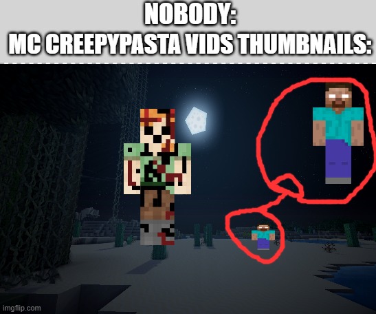 Herobrine x Giant Alex at 3 AM in Minecraft [100% REAL] | NOBODY:; MC CREEPYPASTA VIDS THUMBNAILS: | image tagged in free,minecraft,creepypasta,youtubers,funny memes,thumbnail | made w/ Imgflip meme maker