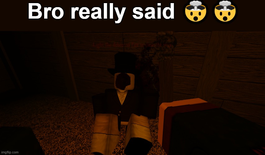 ?? | Bro really said 🤯🤯 | image tagged in roblox meme | made w/ Imgflip meme maker